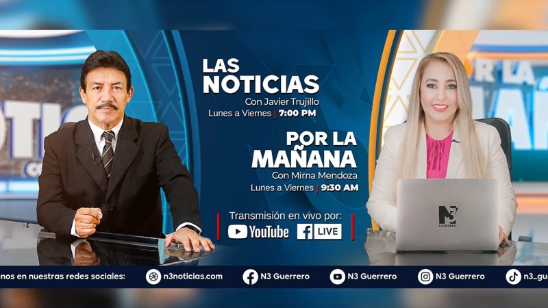 No te pierdas todas las noticias de Guerrero en nuestros noticieros | Lunes a Viernes